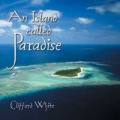 An Island Called Paradise - Clifford White