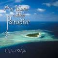 An Island Called Paradise - Clifford White